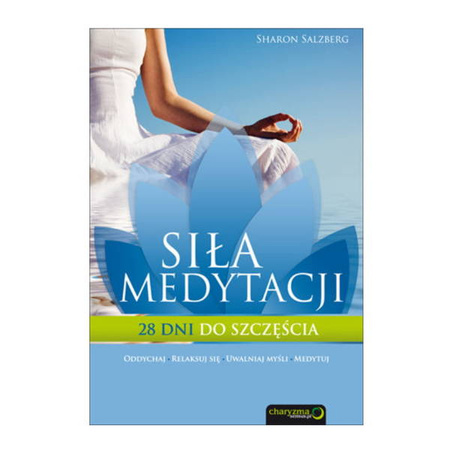 Siła medytacji. 28 dni do szczęścia. Sharon Salzberg