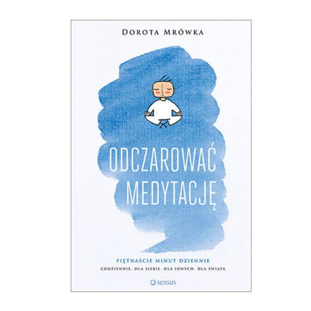 Odczarować medytację Dorota Mrówka