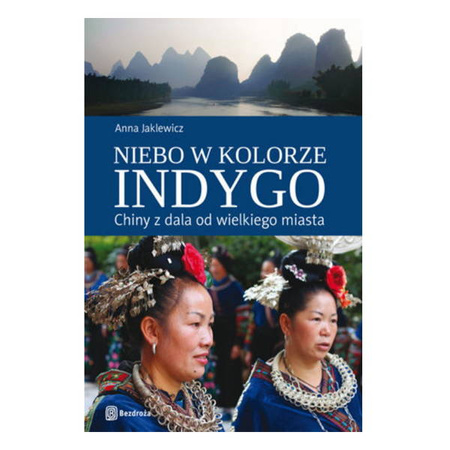Niebo w kolorze indygo. Chiny z dala od wielkiego miasta. Anna Jaklewicz