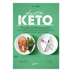 Dieta KETO. Trzydziestodniowy plan na zrzucenie wagi, przywrócenie równowagi hormonalnej, rozjaśnienie umysłu i poprawę zdrowia