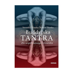 Buddyjska tantra dla współczesnego człowieka. Veronika Tkanka, Robert Tkanka