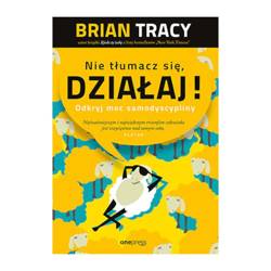 Książka Nie tłumacz się, DZIAŁAJ!, Brian Tracy