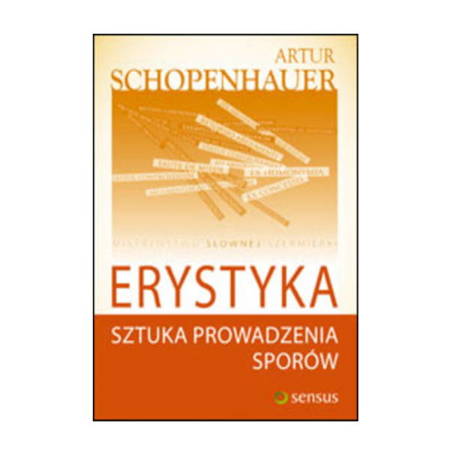 Erystyka. Sztuka prowadzenia sporów Arthur Schopenhauer