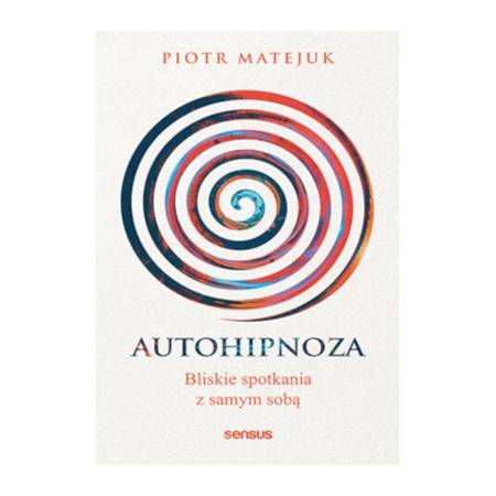 Książka Autohipnoza - bliskie spotkanie z samym sobą, P. Matejuk