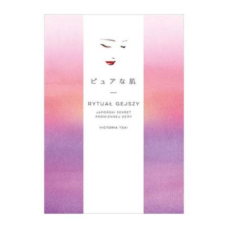 Książka Rytuał gejszy.Japoński sekret prom cery, Victoria Tsai