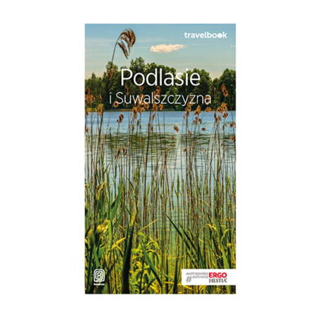 Podlasie i Suwalszczyzna. Travelbook. Wydanie 1