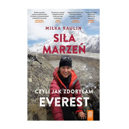 Siła Marzeń, czyli jak zdobyłam Everest. Miłka Raulin.