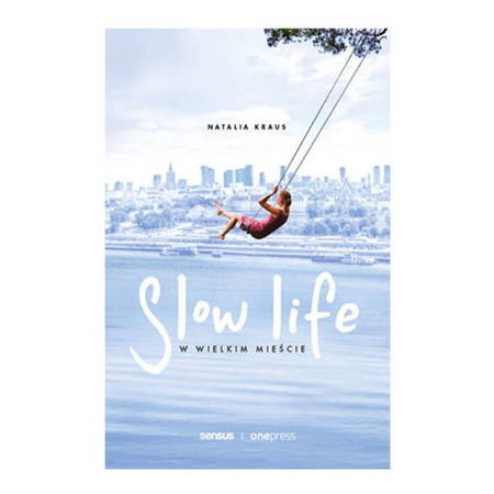 Slow life w wielkim mieście. Natalia Kraus